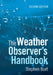 The Weather Observer's Handbook by Stephen Burt