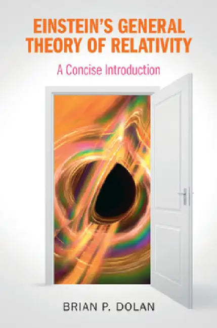 Einstein's General Theory of Relativity by Brian P. Dolan