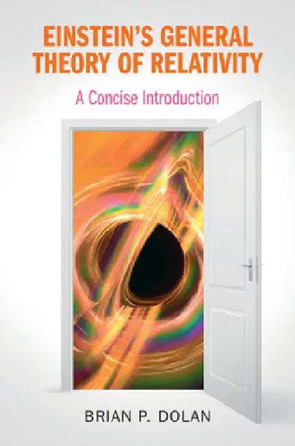Einstein's General Theory of Relativity by Brian P. Dolan