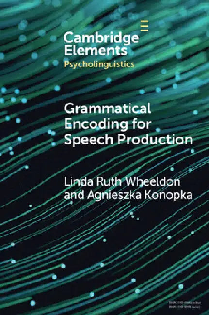 Grammatical Encoding for Speech Production by Linda Ruth Wheeldon