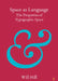 Space as Language: The Properties of Typographic Space by Will (Anglia Ruskin University, Cambridge) Hill