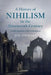 A History of Nihilism in the Nineteenth Century: Confrontations with Nothingness by Jon (Slovak Academy of Sciences) Stewart