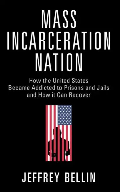 Mass Incarceration Nation by Jeffrey Bellin