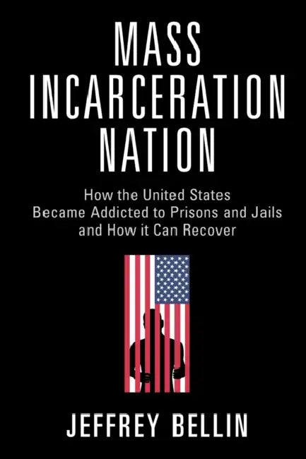 Mass Incarceration Nation by Jeffrey Bellin