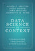 Data Science in Context: Foundations, Challenges, Opportunities by Alfred Z. Spector