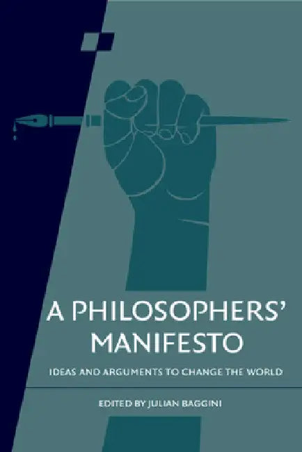 A Philosophers' Manifesto by Julian Baggini