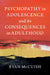 Psychopathy in Adolescence and Its Consequences in Adulthood by Evan McCuish