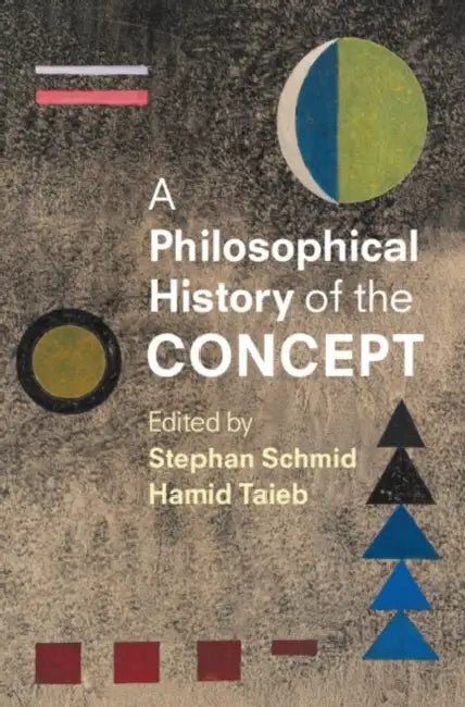 A Philosophical History of the Concept by Stephan Schmid, Hamid Taieb