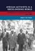 African Activists in a Decolonising World by Ismay Milford
