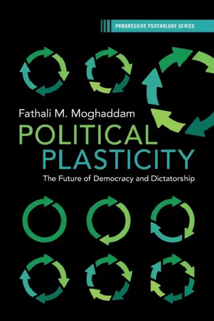 Political Plasticity by Fathali M. Moghaddam