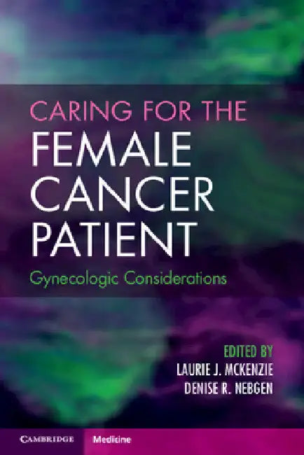 Caring for the Female Cancer Patient by Laurie J. McKenzie
