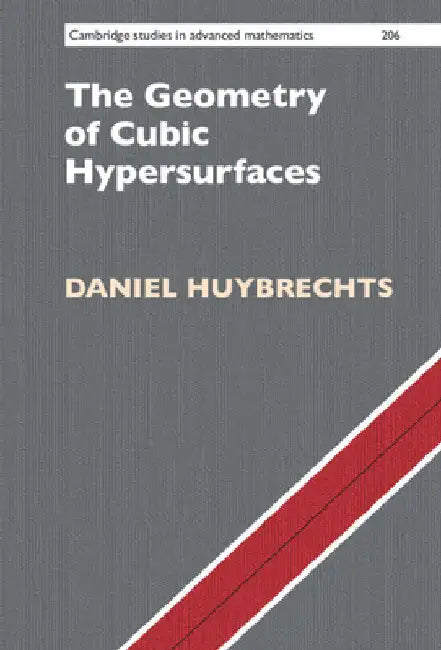 The Geometry of Cubic Hypersurfaces by Daniel Huybrechts