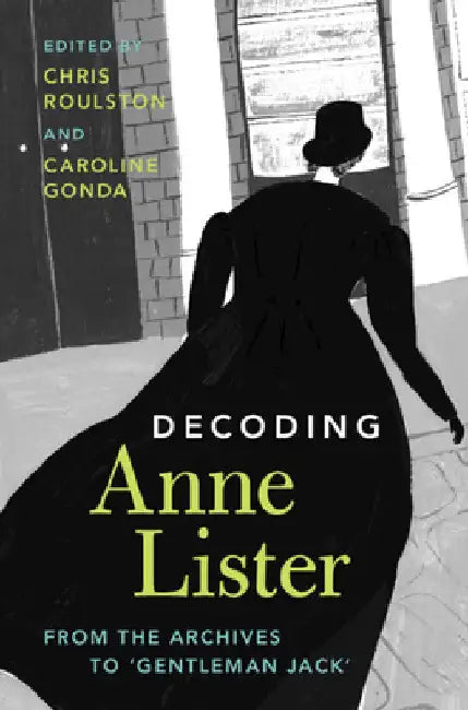 Decoding Anne Lister by Caroline Gonda