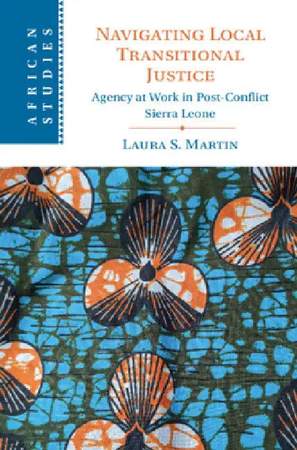 Navigating Local Transitional Justice by Laura S. Martin