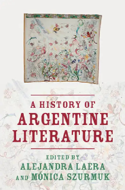 A History of Argentine Literature by Alejandra Laera