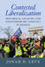 Contested Liberalization by Jonah D. Levy