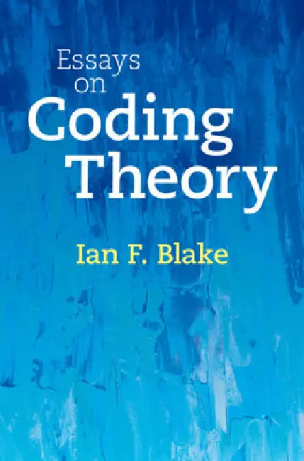 Essays on Coding Theory by Ian F. Blake