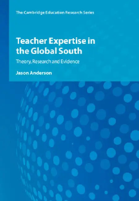 Teacher Expertise in the Global South by Jason Anderson