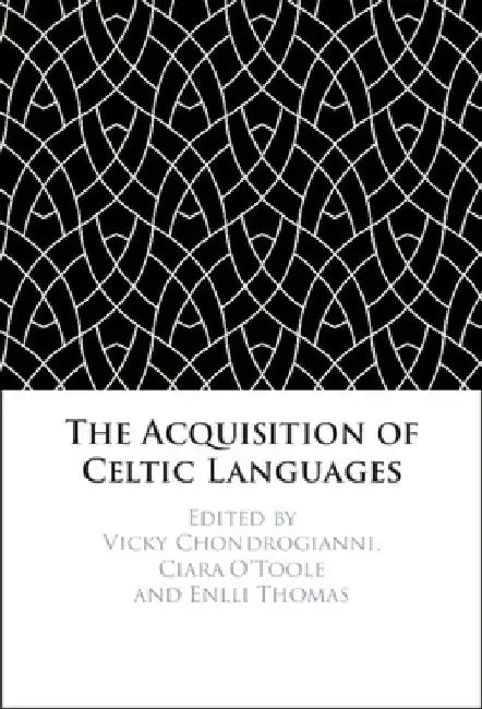 The Acquisition of Celtic Languages by Vicky Chondrogianni