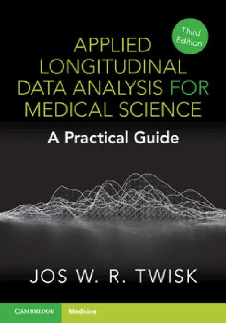 Applied Longitudinal Data Analysis for Medical Science by Jos W. R. Twisk