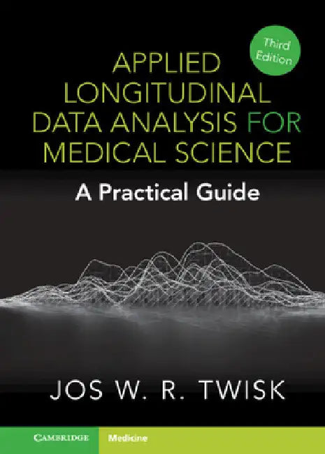 Applied Longitudinal Data Analysis for Medical Science by Jos W. R. Twisk