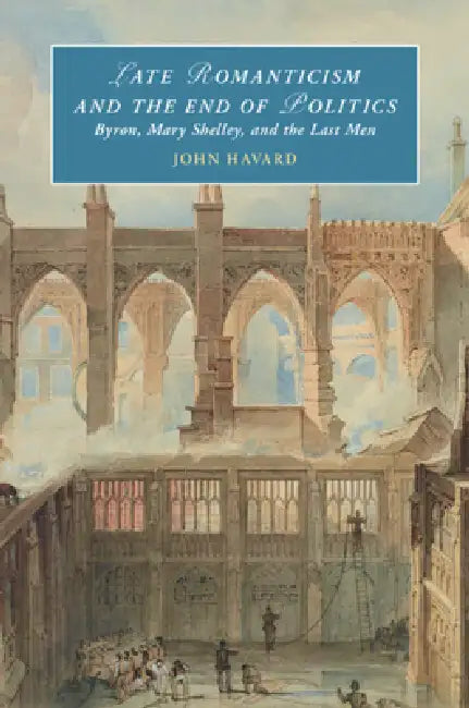 Late Romanticism and the End of Politics by John Havard