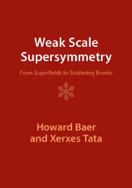 Weak Scale Supersymmetry by Howard Baer