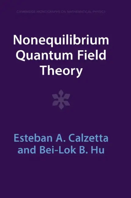 Nonequilibrium Quantum Field Theory by Esteban A. Calzetta, Bei-Lok B. Hu
