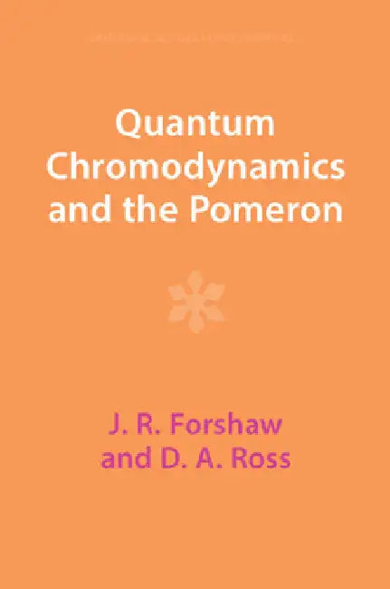 Quantum Chromodynamics and the Pomeron by J. R. Forshaw