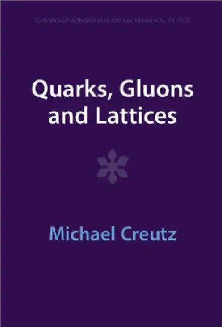 Quarks, Gluons and Lattices by Michael Creutz
