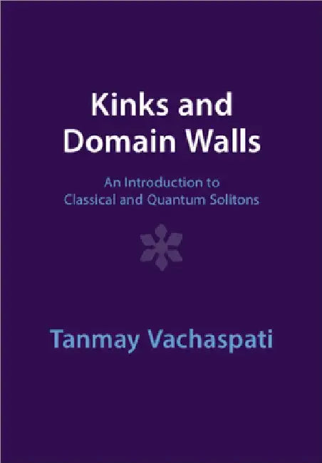 Kinks and Domain Walls by Tanmay Vachaspati