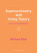 Supersymmetry and String Theory by Michael Dine