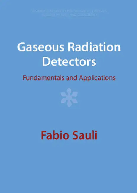 Gaseous Radiation Detectors by Fabio Sauli