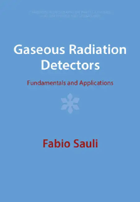 Gaseous Radiation Detectors by Fabio Sauli