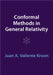 Conformal Methods in General Relativity by Juan A. Valiente Kroon