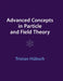 Advanced Concepts in Particle and Field Theory by Tristan Hübsch