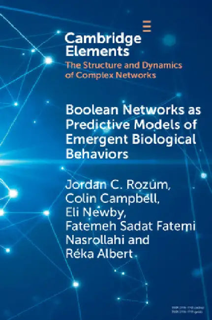 Boolean Networks as Predictive Models of Emergent Biological Behaviors by Jordan C. Rozum