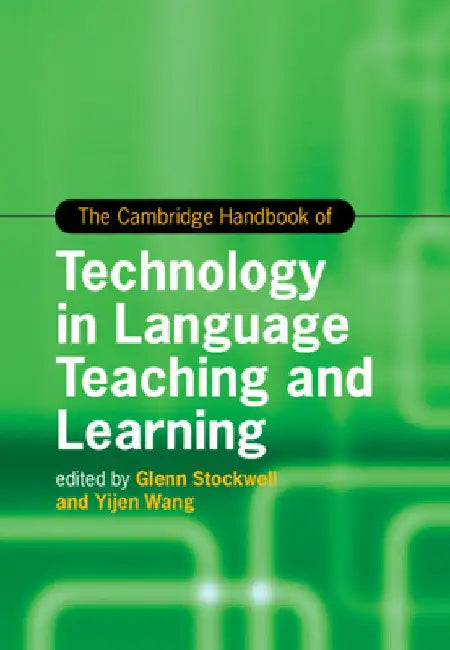 The Cambridge Handbook of Technology in Language Teaching and Learning by Glenn Stockwell
