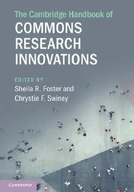 The Cambridge Handbook of Commons Research Innovations by Sheila R. Foster