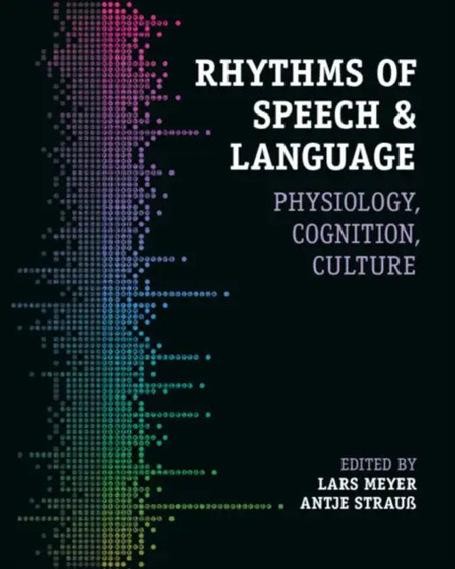 Rhythms of Speech and Language by Lars Meyer, Antje Strauss