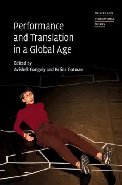 Performance and Translation in a Global Age by Avishek Ganguly