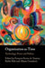 Organization as Time by François-Xavier de Vaujany, Robin Holt, Albane Grandazzi