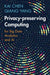 Privacy-Preserving Computing: For Big Data Analytics and AI by Kai Chen