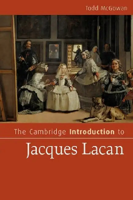 The Cambridge Introduction to Jacques Lacan by McGowan, Todd