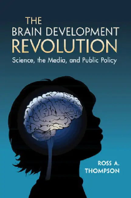 The Brain Development Revolution by Ross A. Thompson