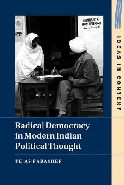 Radical Democracy in Modern Indian Political Thought by Tejas Parasher