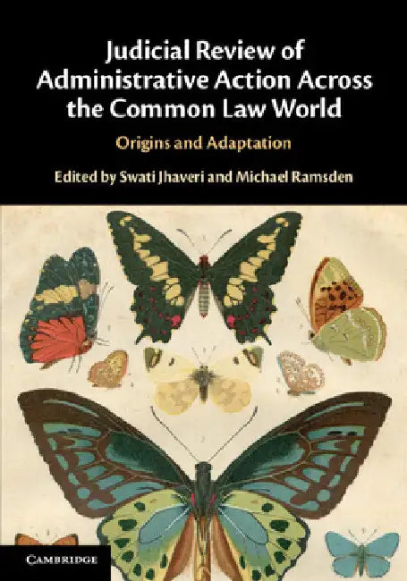 Judicial Review of Administrative Action Across the Common Law World by Swati Jhaveri