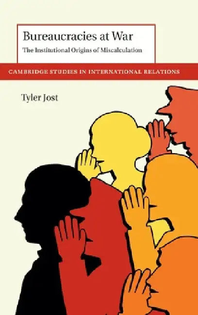 Bureaucracies at War by Tyler Jost
