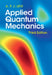 Applied Quantum Mechanics by A. F. J. Levi