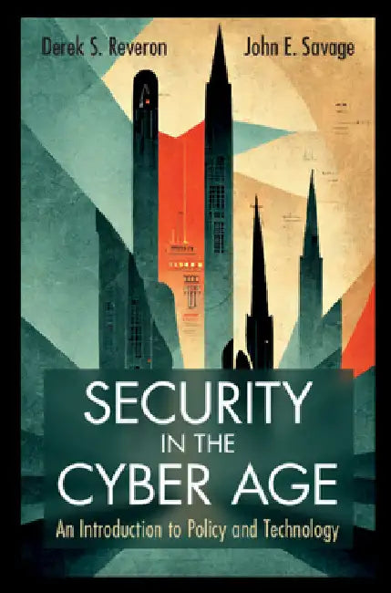 Security in the Cyber Age by Derek S. Reveron